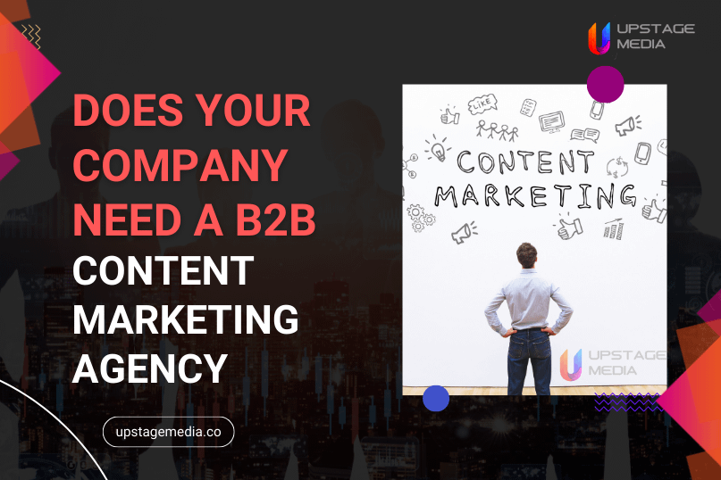 does your company need a B2B content marketing agency