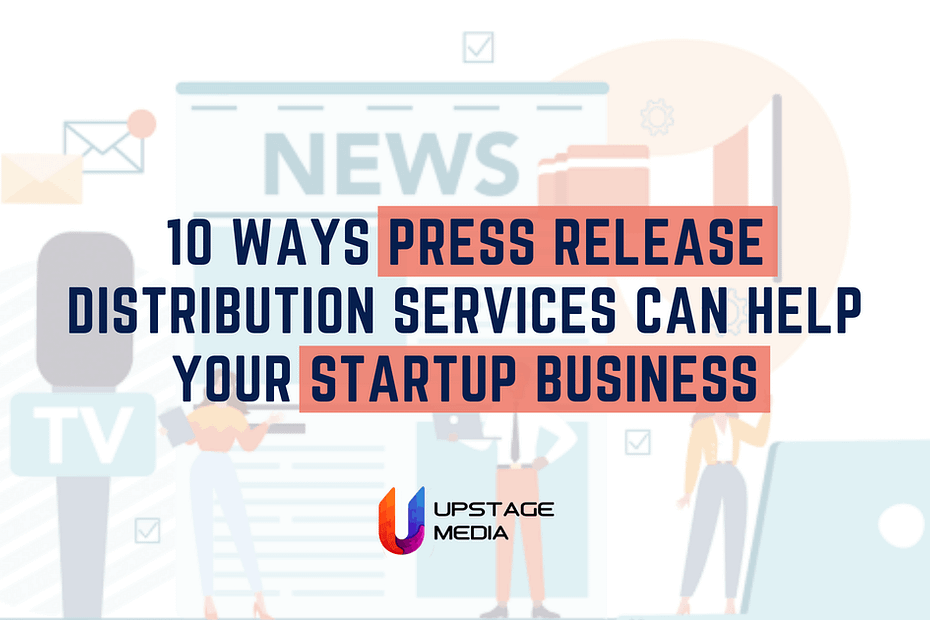 10 Ways Press Release Distribution Services Can Help Your Startup Business