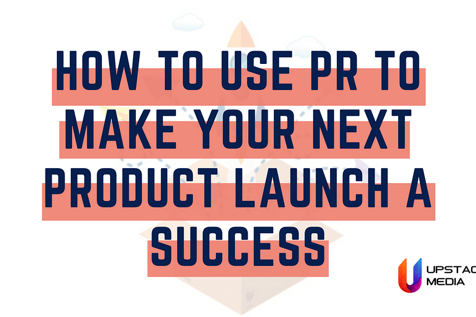 How Public Relations Can Launch Your New Product