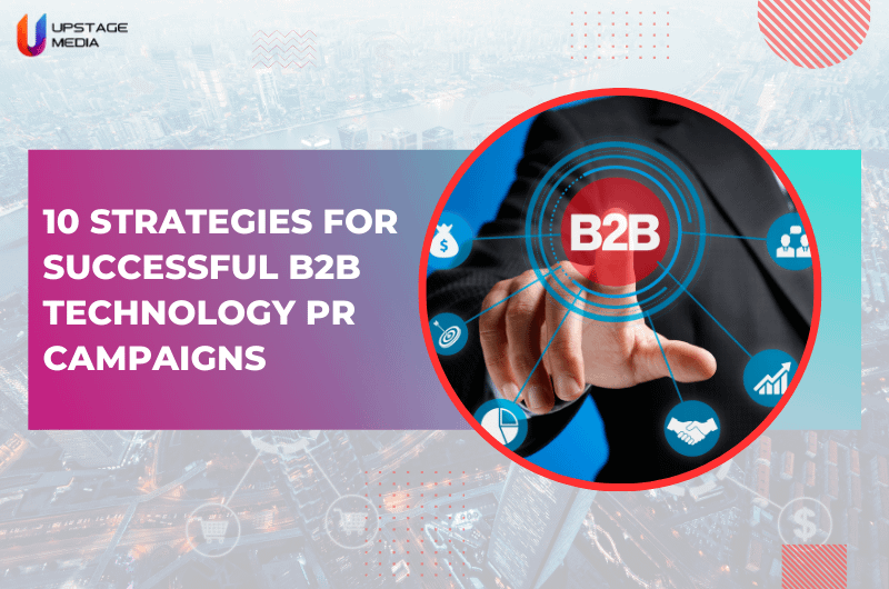Strategies for B2B Technology PR Campaigns