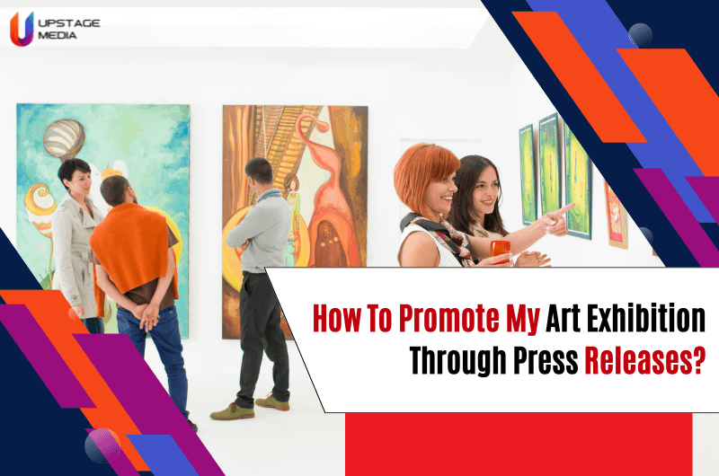 How To Promote My Art Exhibition Through Press Releases