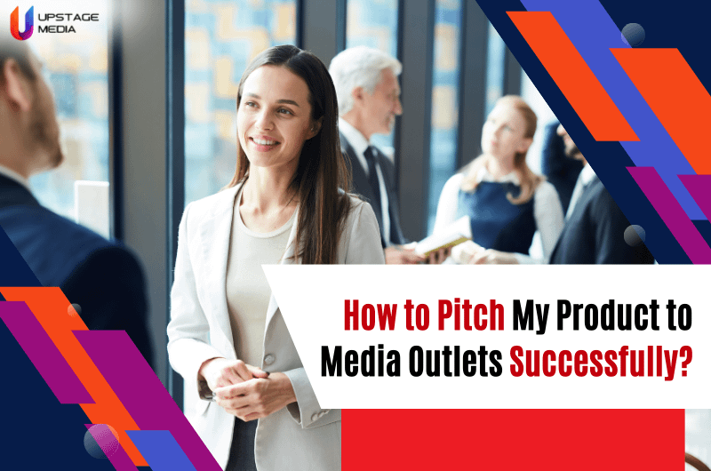 How to Pitch My Product to Media Outlets Successfully