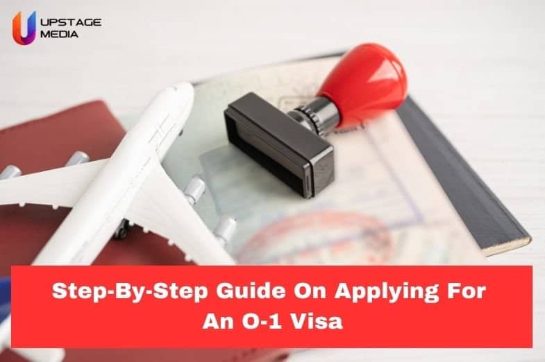 Step-By-Step Guide On Applying For An O-1 Visa